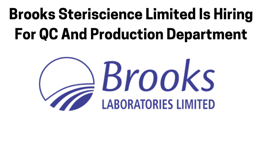 Brooks Steriscience Limited Is Hiring For QC And Production Department