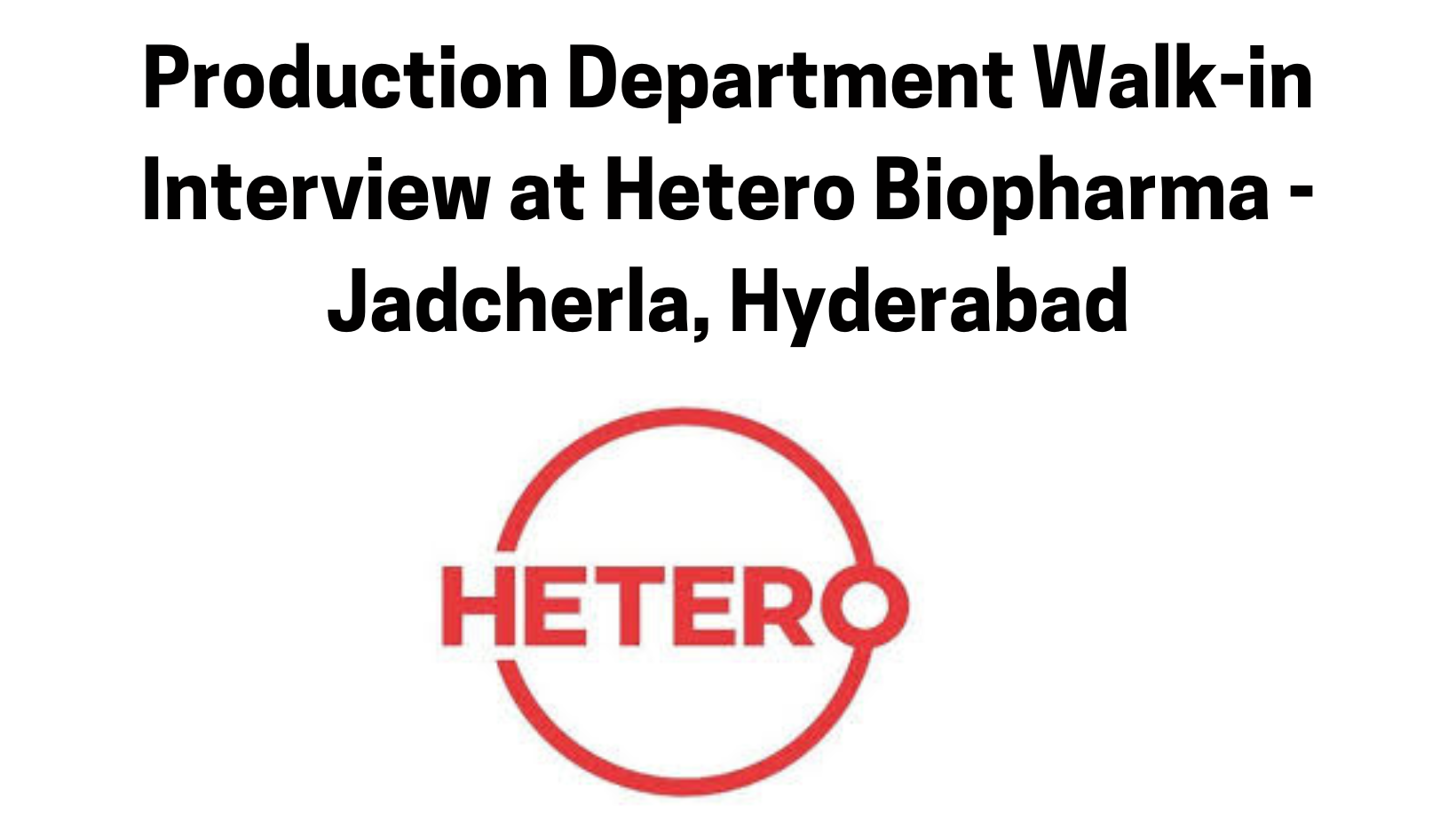 Production Department Walk-in Interview at Hetero Biopharma - Jadcherla, Hyderabad