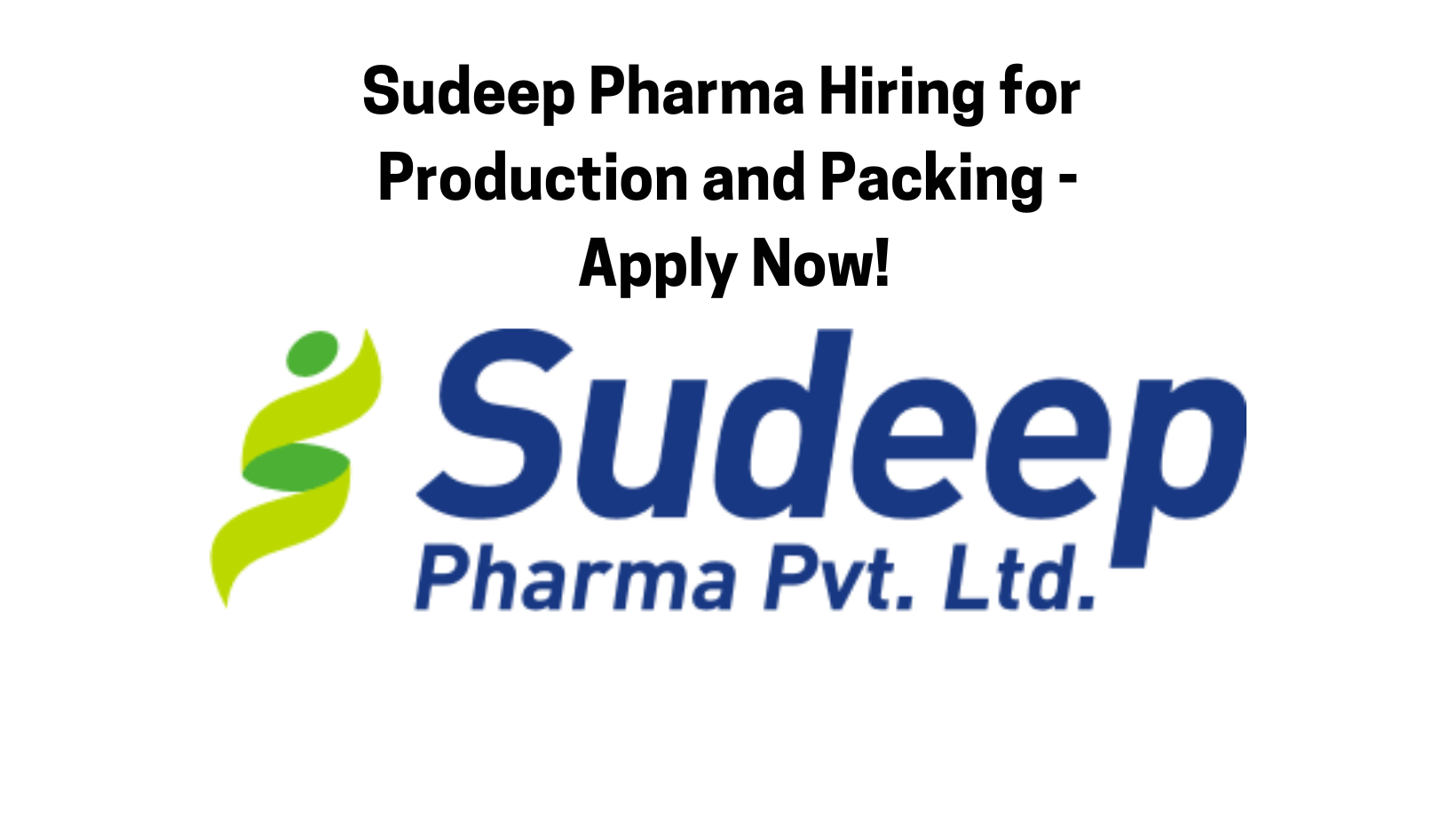 Sudeep Pharma Hiring for Production and Packing - Apply Now!