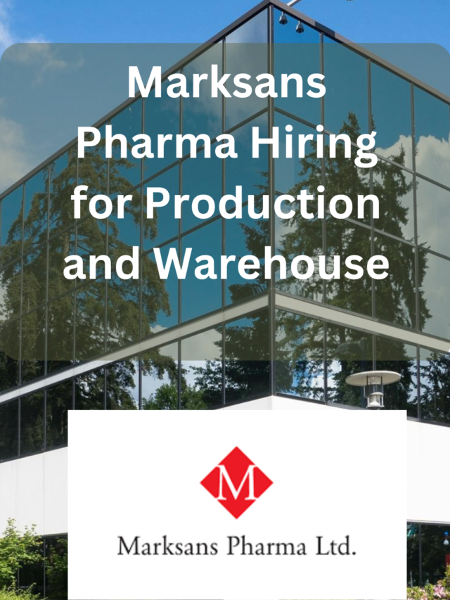 Marksans Pharma Hiring for Production and Warehouse in Goa